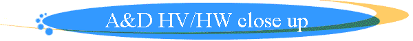 A&D HV/HW close up